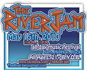 The River Jam All Day Music Festival on May 15th,  2010 11am - 11pm
